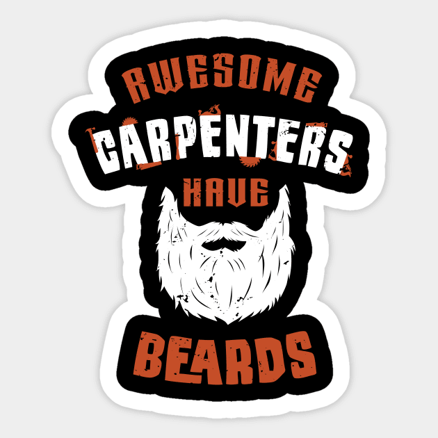 Awesome Carpenters have beards / woodworking craft / funny carpenter gift / carpenter motivation gift / carpenting dad gift Sticker by Anodyle